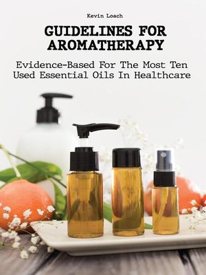 cover image of Guidelines for Aromatherapy Evidence-Based For the Most Ten Used Essential Oils In Healthcare